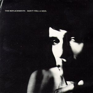 REPLACEMENTS/DON'T TELL A SOUL