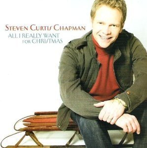 Steven Curtis Chapman/All I Really Want For Christmas