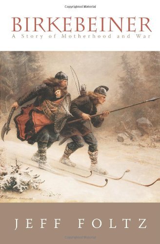 Jeff Foltz Birkebeiner A Story Of Motherhood & War 
