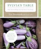 Liz Neumark Sylvia's Table Fresh Seasonal Recipes From Our Farm To Your Fam 