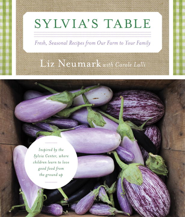 Liz Neumark Sylvia's Table Fresh Seasonal Recipes From Our Farm To Your Fam 