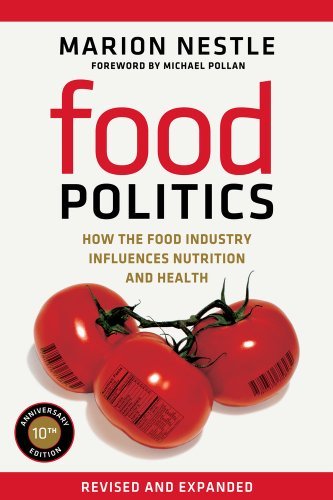 Marion Nestle Food Politics 3 How The Food Industry Influences Nutrition And He First Edition 