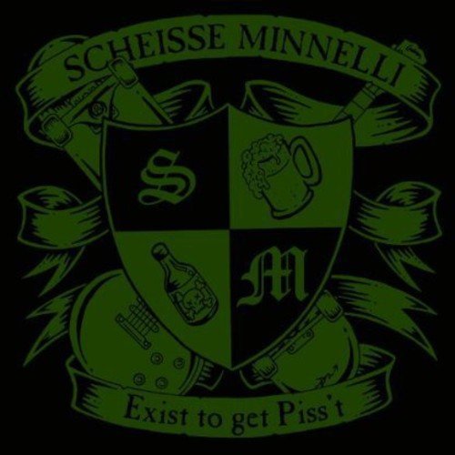 Scheisse Minnelli/Exist To Get Piss'T