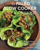Arsy Vartanian The Paleo Slow Cooker Healthy Gluten Free Meals The Easy Way 