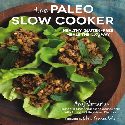 Arsy Vartanian The Paleo Slow Cooker Healthy Gluten Free Meals The Easy Way 