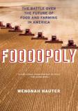 Wenonah Hauter Foodopoly The Battle Over The Future Of Food And Farming In 