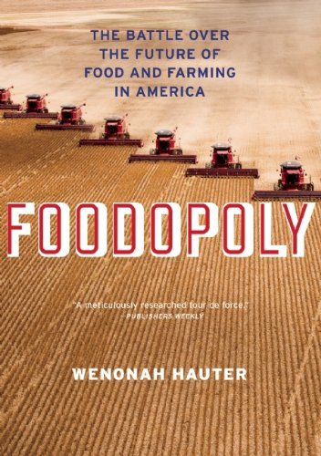 Wenonah Hauter Foodopoly The Battle Over The Future Of Food And Farming In 
