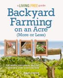 Angela England Backyard Farming On An Acre (more Or Less) Eat Healthy Save Money And Live Sustainably In 