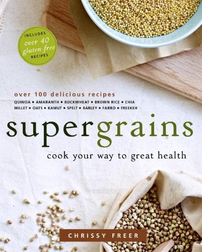 Chrissy Freer Supergrains Cook Your Way To Great Health 