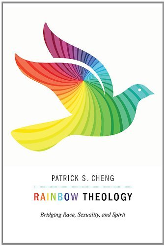 Patrick S. Cheng Rainbow Theology Bridging Race Sexuality And Spirit 