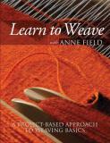 Anne Field Learn To Weave With Anne Field A Project Based Approach To Weaving Basics 