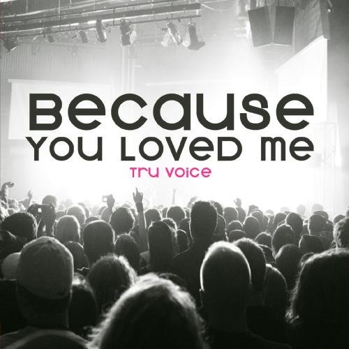Tru Voice/Because You Loved Me (The Danc@Cd-R