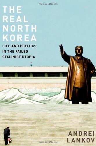 Andrei Lankov/The Real North Korea@ Life and Politics in the Failed Stalinist Utopia