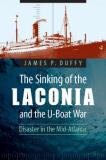 James P. Duffy The Sinking Of The Laconia And The U Boat War Disaster In The Mid Atlantic 