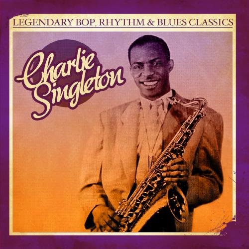 Charlie Singleton/Legendary Bop Rhythm & Blues C@This Item Is Made On Demand@Could Take 2-3 Weeks For Delivery