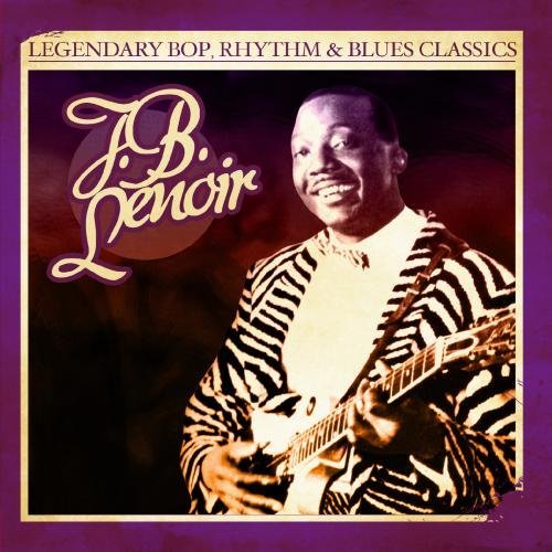 J.B. Lenoir/Legendary Bop Rhythm & Blues C@This Item Is Made On Demand@Could Take 2-3 Weeks For Delivery