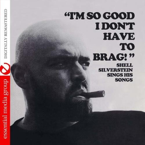 Shel Silverstein/I'M So Good I Don'T Have To Br@This Item Is Made On Demand@Could Take 2-3 Weeks For Delivery
