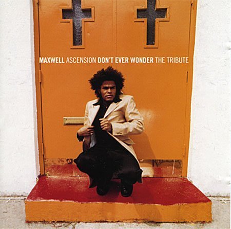 Maxwell/Ascension (Don'T Ever Wonder)