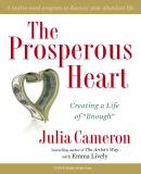 Julia Cameron The Prosperous Heart Creating A Life Of Enough 