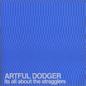 ARTFUL DODGER/IT'S ALL ABOUT THE STRAGGLERS