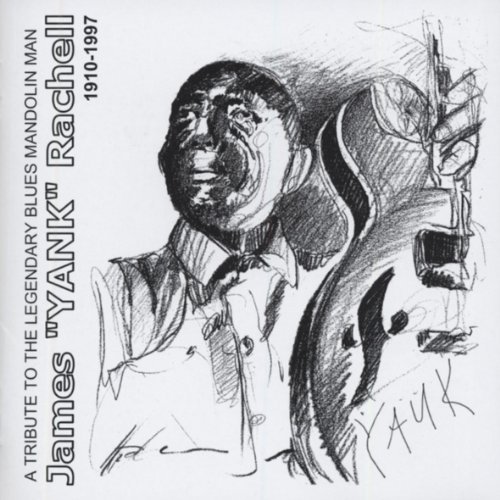 Tribute To The Legendary Blues Mandolin Man/James "yank" Rachell
