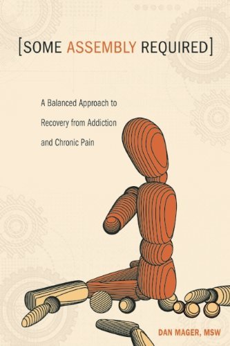 Dan Mager/Some Assembly Required@A Balanced Approach to Recovery from Addiction an