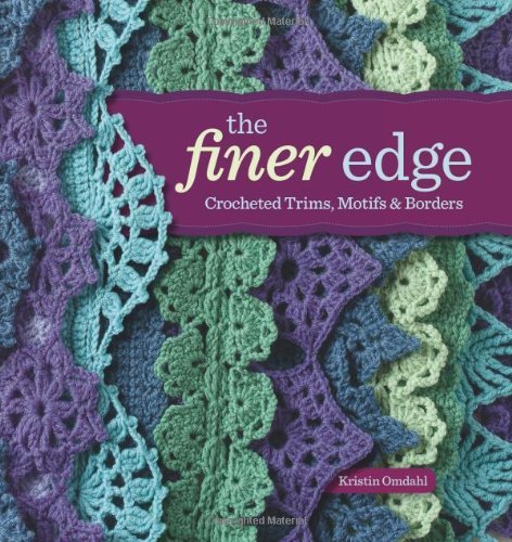 Kristin Omdahl The Finer Edge Crocheted Trims Motifs & Borders 