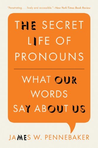 James W. Pennebaker The Secret Life Of Pronouns What Our Words Say About Us 