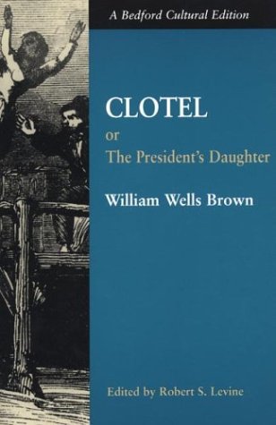 William Wells Brown/Clotel@Or,The President's Daughter: A Narrative Of Slav