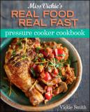 Vickie Smith Miss Vickie's Real Food Real Fast Pressure Cooker 