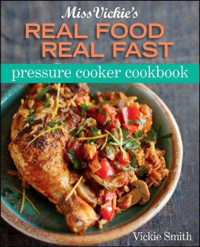 Vickie Smith Miss Vickie's Real Food Real Fast Pressure Cooker 