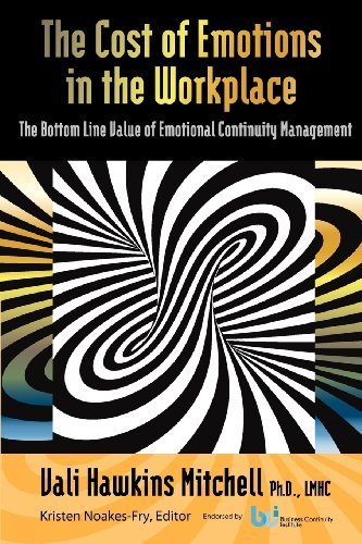 Vali Hawkins Mitchell The Cost Of Emotions In The Workplace The Bottom Line Value Of Emotional Continuity Man 