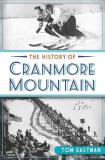 Tom Eastman The History Of Cranmore Mountain 