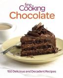 Editors Of Fine Cooking Fine Cooking Chocolate 150 Delicious And Decadent Recipes 