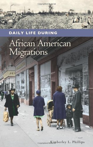 Kimberley L. Phillips Daily Life During African American Migrations 