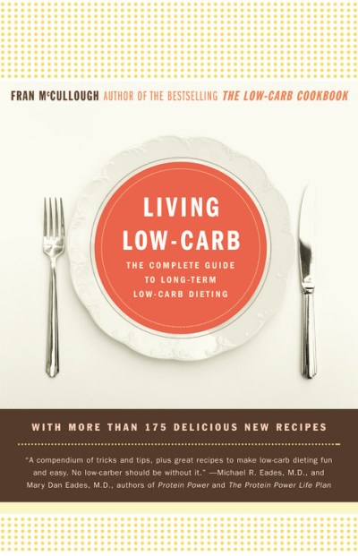 Fran Mccullough/Living Low-Carb@The Complete Guide To Long-Term Low-Carb Dieting