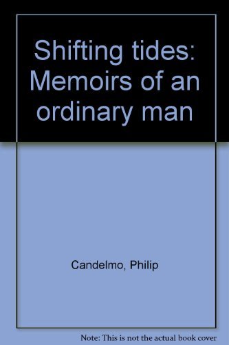 Philip Candelmo Shifting Tides Memoirs Of An Ordinary Man 