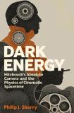 Philip J. Skerry Dark Energy Hitchcock's Absolute Camera And The Physics Of Ci 