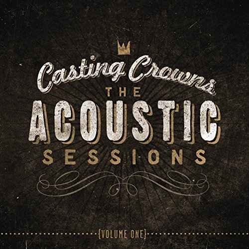 Casting Crowns/Acoustic Sessions Vol. 1