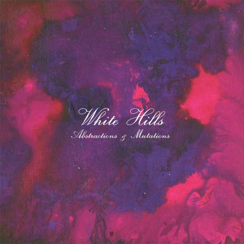 White Hills/Abstractions & Mutations@Abstractions & Mutations