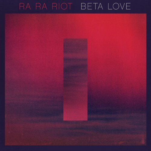 Ra Ra Riot/Beta Love@Beta Love