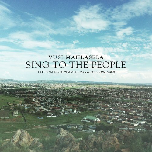 Vusi Mahlasela Sing To The People 