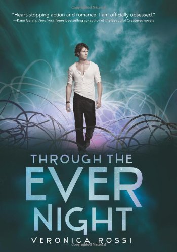 Veronica Rossi/Through the Ever Night