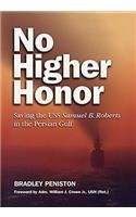 Bradley Peniston No Higher Honor Saving The Uss Samuel B. Roberts In The Persian G 