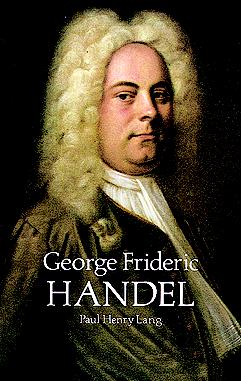 Paul Henry Lang George Frideric Handel (dover Books On Music) 