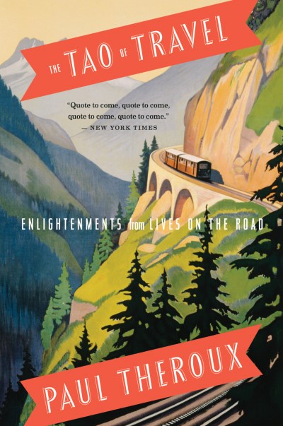 Paul Theroux/The Tao of Travel@Enlightenments from Lives on the Road