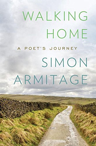 Simon Armitage Walking Home A Poet's Journey 