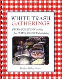 Kendra Bailey Morris White Trash Gatherings From Scratch Cooking For D 