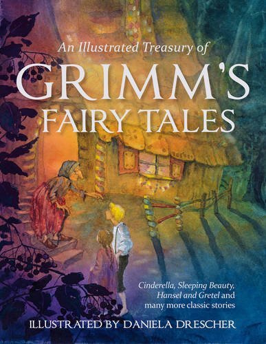 Jacob And Wilhelm Grimm An Illustrated Treasury Of Grimm's Fairy Tales Cinderella Sleeping Beauty Hansel And Gretel An 