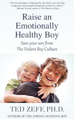 Ted Zeff Raise An Emotionally Healthy Boy 